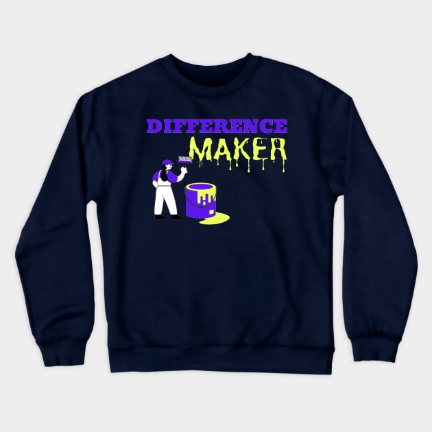 DIFFERENCE MAKER Crewneck Sweatshirt by Hey DeePee